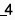 4