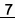 7